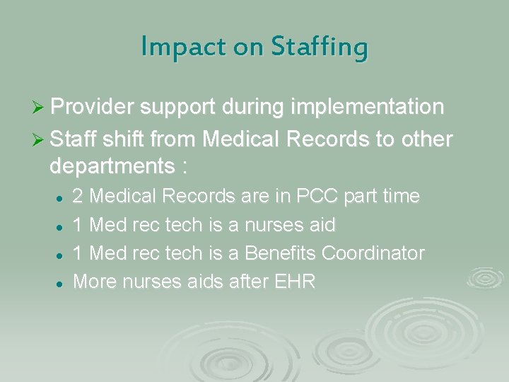 Impact on Staffing Ø Provider support during implementation Ø Staff shift from Medical Records