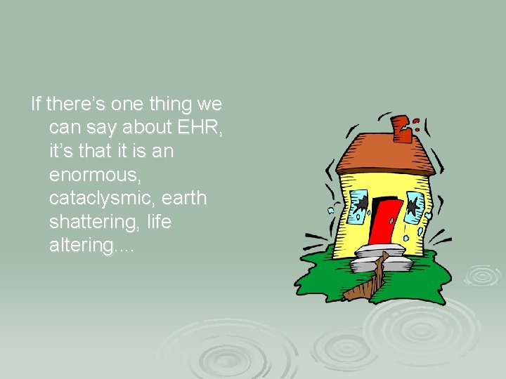 If there’s one thing we can say about EHR, it’s that it is an