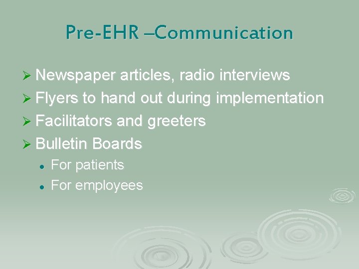 Pre-EHR –Communication Ø Newspaper articles, radio interviews Ø Flyers to hand out during implementation