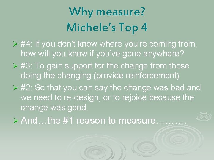 Why measure? Michele’s Top 4 #4: If you don’t know where you’re coming from,