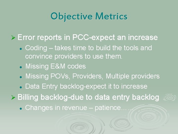 Objective Metrics Ø Error reports in PCC-expect an increase l l Coding – takes
