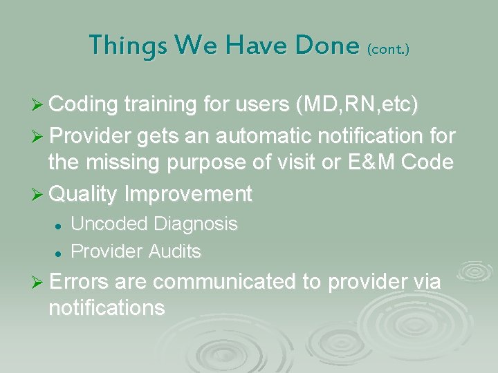Things We Have Done (cont. ) Ø Coding training for users (MD, RN, etc)