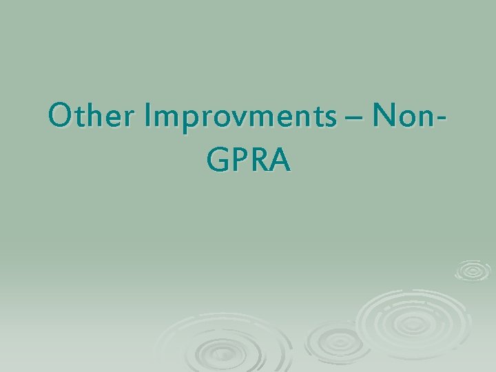 Other Improvments – Non. GPRA 