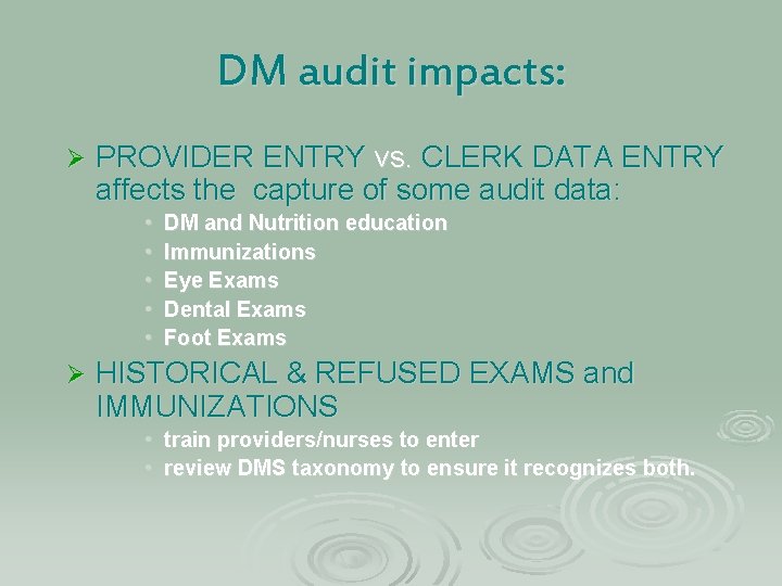 DM audit impacts: Ø PROVIDER ENTRY vs. CLERK DATA ENTRY affects the capture of