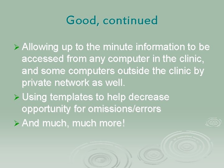 Good, continued Ø Allowing up to the minute information to be accessed from any