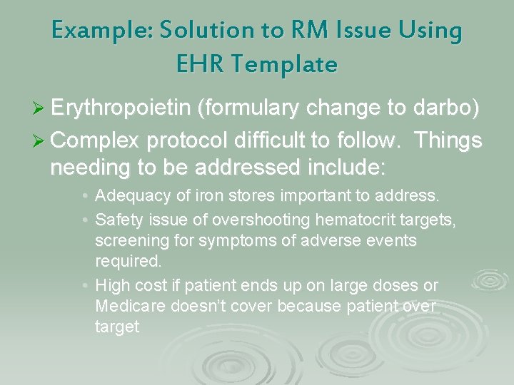 Example: Solution to RM Issue Using EHR Template Ø Erythropoietin (formulary change to darbo)