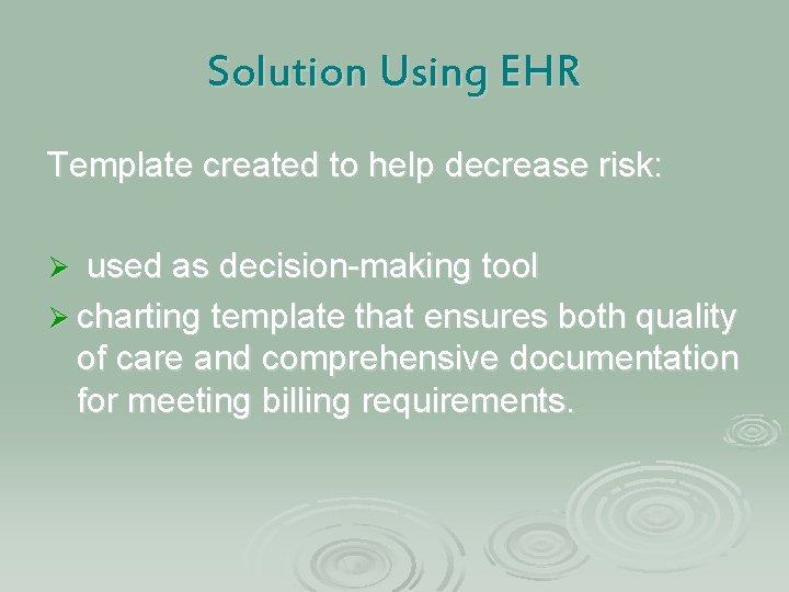 Solution Using EHR Template created to help decrease risk: Ø used as decision-making tool