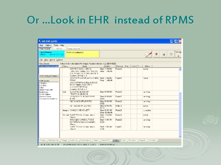 Or …Look in EHR instead of RPMS 