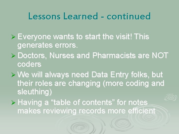 Lessons Learned - continued Ø Everyone wants to start the visit! This generates errors.
