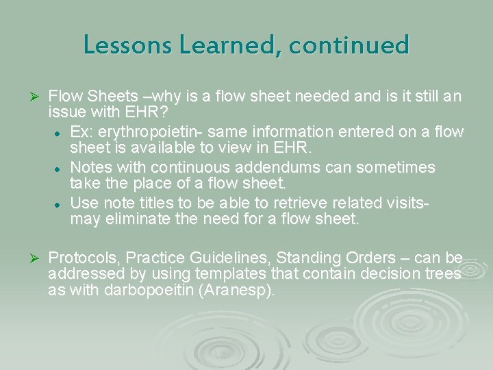 Lessons Learned, continued Ø Flow Sheets –why is a flow sheet needed and is