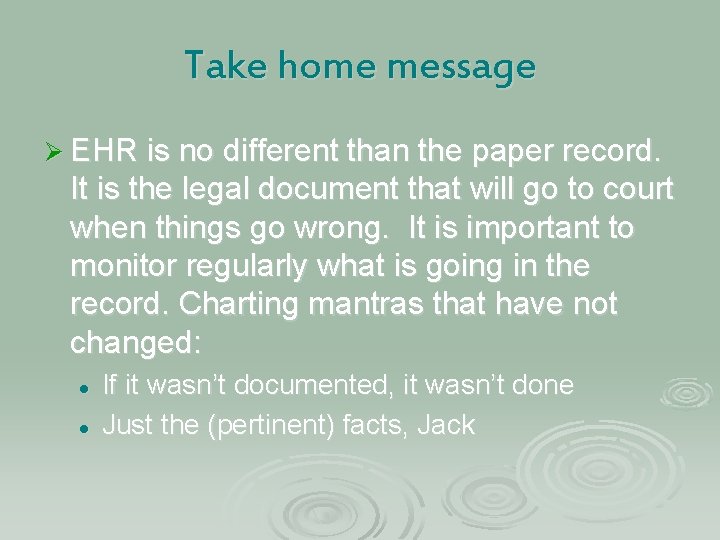 Take home message Ø EHR is no different than the paper record. It is