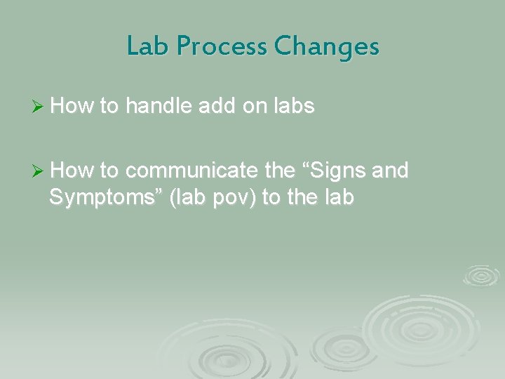 Lab Process Changes Ø How to handle add on labs Ø How to communicate
