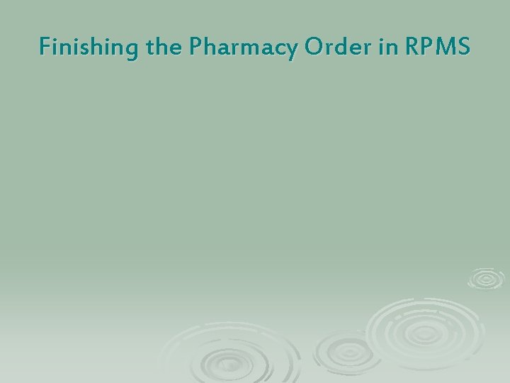 Finishing the Pharmacy Order in RPMS 