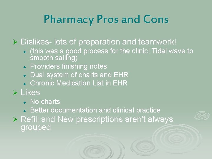 Pharmacy Pros and Cons Ø Dislikes- lots of preparation and teamwork! l l Ø