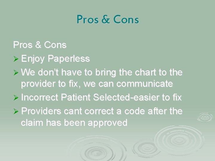 Pros & Cons Ø Enjoy Paperless Ø We don’t have to bring the chart