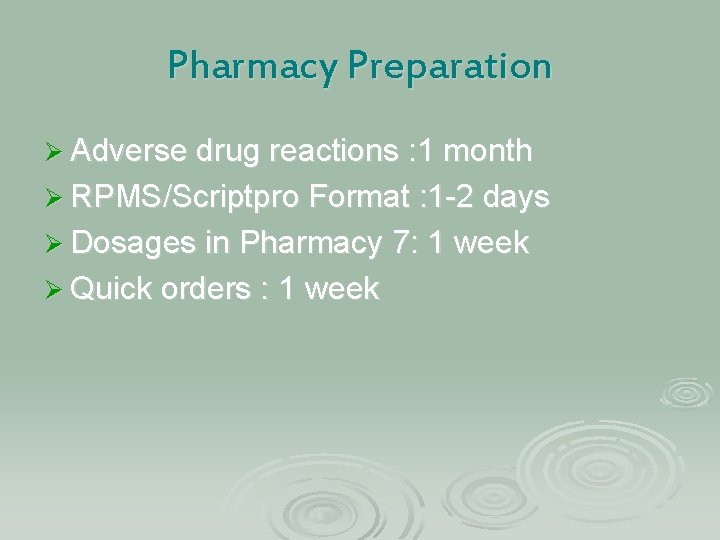 Pharmacy Preparation Ø Adverse drug reactions : 1 month Ø RPMS/Scriptpro Format : 1