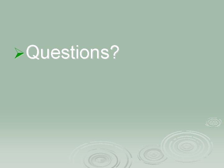 ØQuestions? 