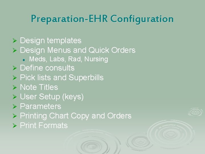 Preparation-EHR Configuration Ø Ø Design templates Design Menus and Quick Orders l Ø Ø