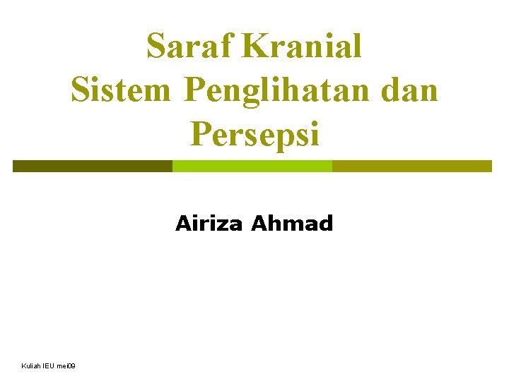 Saraf Kranial Sistem Penglihatan dan Persepsi Airiza Ahmad Kuliah IEU mei 09 