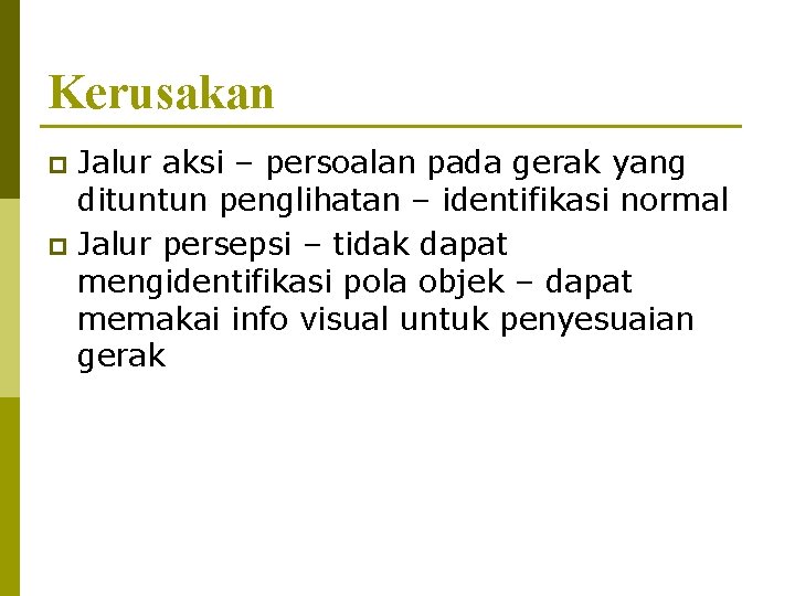 Kerusakan Jalur aksi – persoalan pada gerak yang dituntun penglihatan – identifikasi normal p