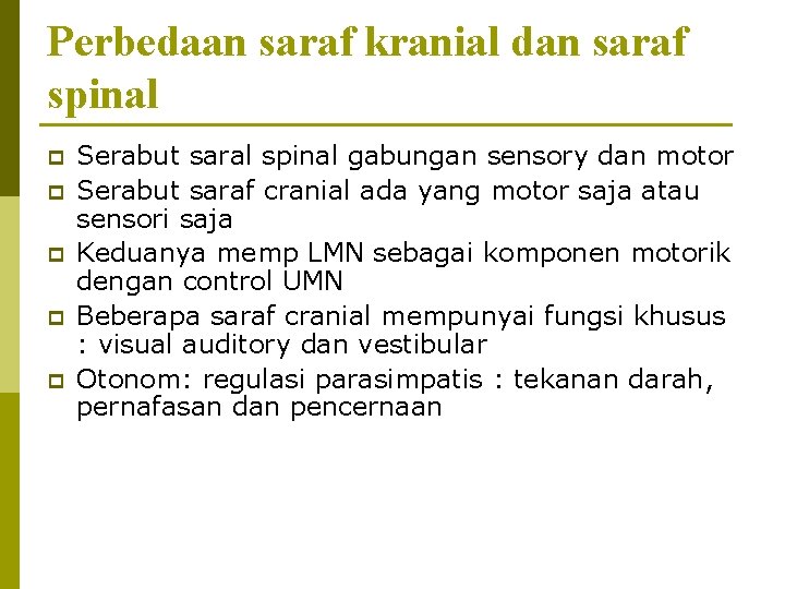 Perbedaan saraf kranial dan saraf spinal p p p Serabut saral spinal gabungan sensory