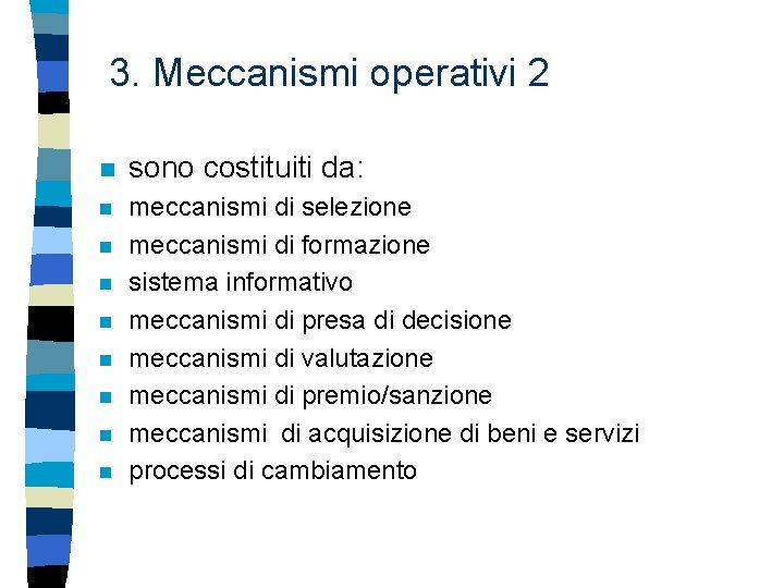 3. Meccanismi operativi 2 n sono costituiti da: n meccanismi di selezione meccanismi di