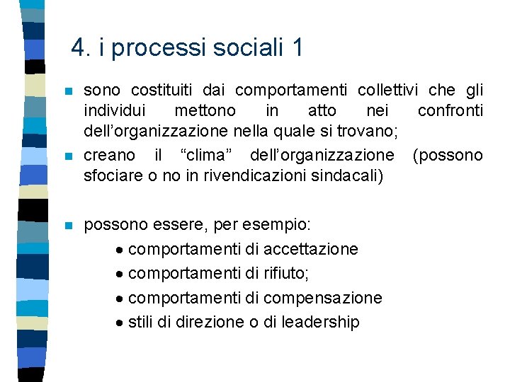 4. i processi sociali 1 n n n sono costituiti dai comportamenti collettivi che