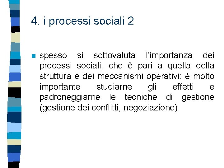 4. i processi sociali 2 n spesso si sottovaluta l’importanza dei processi sociali, che