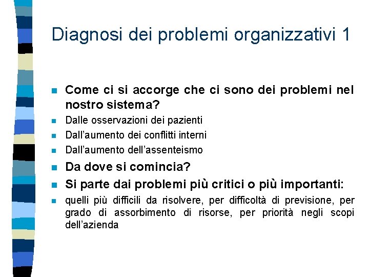 Diagnosi dei problemi organizzativi 1 n Come ci si accorge che ci sono dei