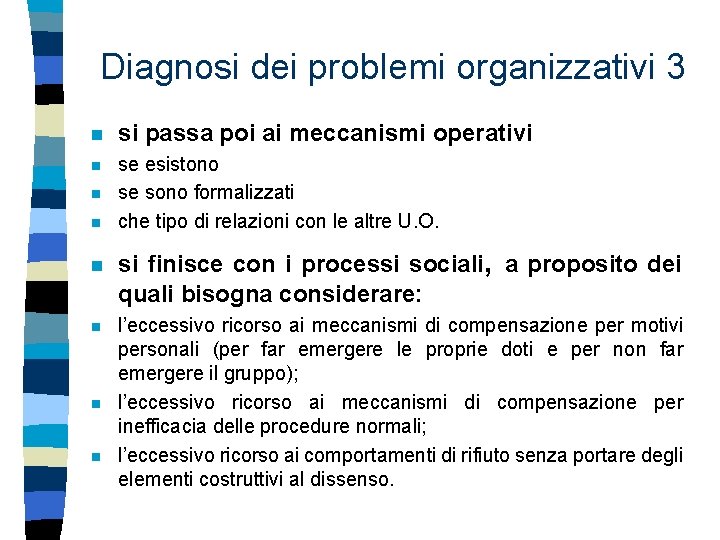 Diagnosi dei problemi organizzativi 3 n si passa poi ai meccanismi operativi n se