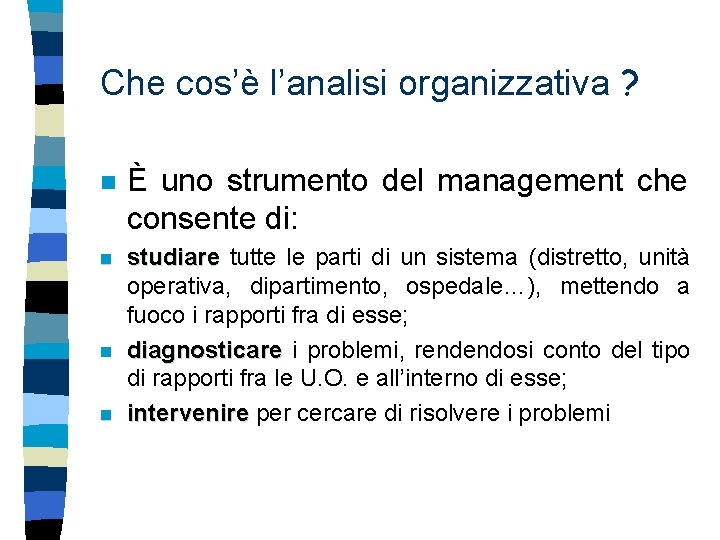 Che cos’è l’analisi organizzativa ? n È uno strumento del management che consente di: