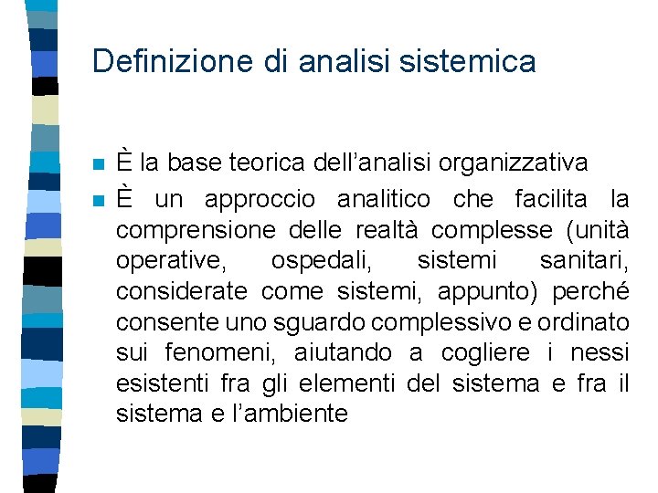 Definizione di analisi sistemica n n È la base teorica dell’analisi organizzativa È un