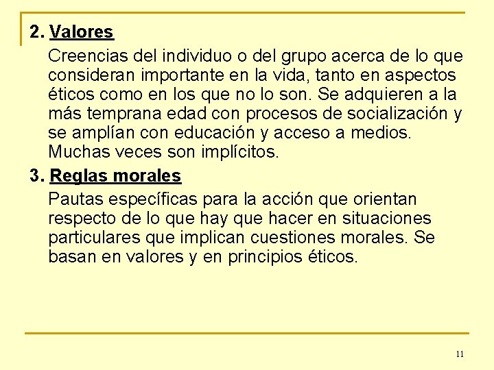 2. Valores Creencias del individuo o del grupo acerca de lo que consideran importante