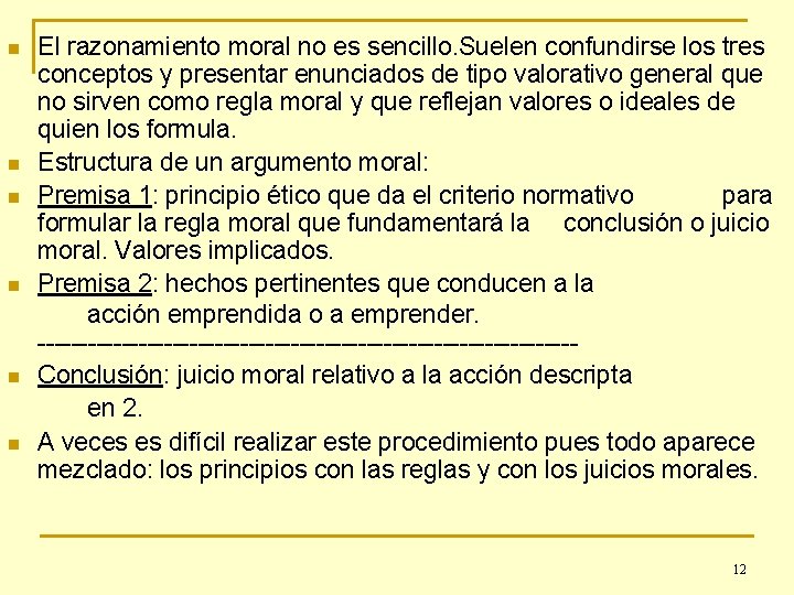 n n n El razonamiento moral no es sencillo. Suelen confundirse los tres conceptos