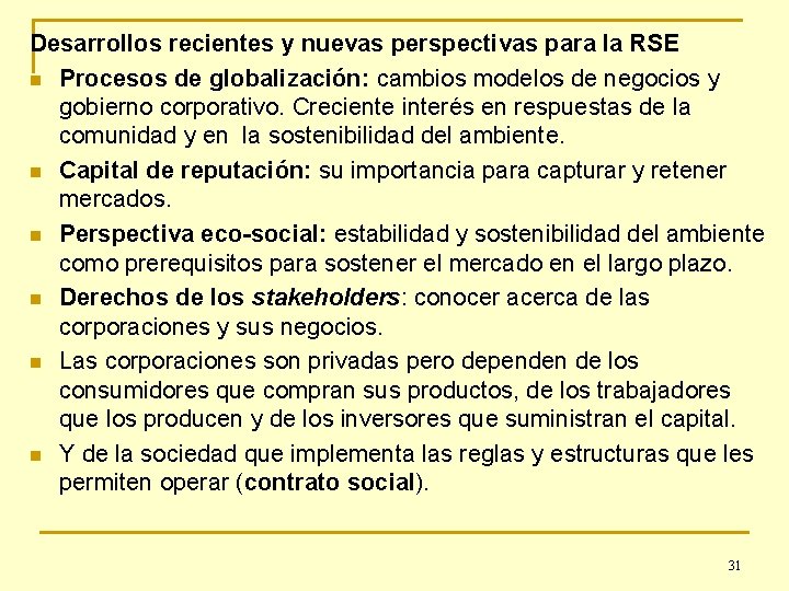 Desarrollos recientes y nuevas perspectivas para la RSE n Procesos de globalización: cambios modelos