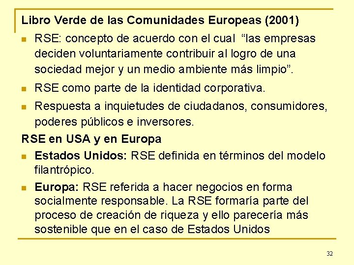 Libro Verde de las Comunidades Europeas (2001) n RSE: concepto de acuerdo con el