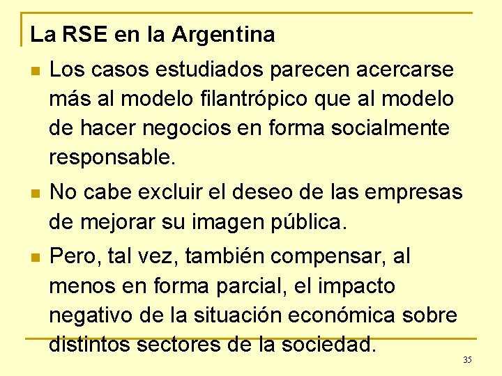 La RSE en la Argentina n Los casos estudiados parecen acercarse más al modelo