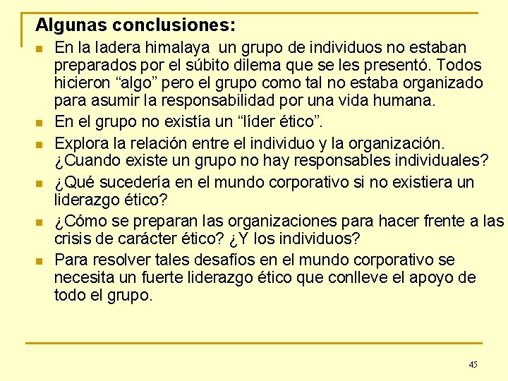 Algunas conclusiones: n n n En la ladera himalaya un grupo de individuos no