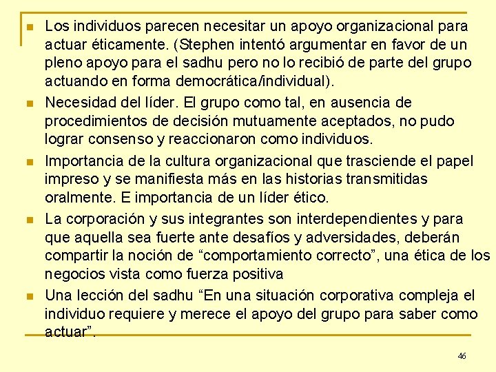 n n n Los individuos parecen necesitar un apoyo organizacional para actuar éticamente. (Stephen