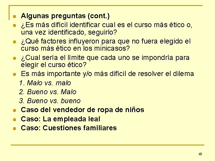 n n n n Algunas preguntas (cont. ) ¿Es más difícil identificar cual es