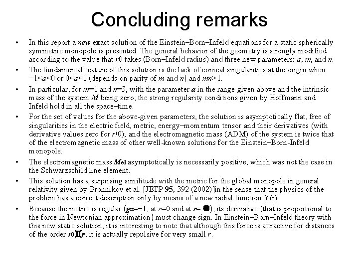 Concluding remarks • • In this report a new exact solution of the Einstein–Born–Infeld