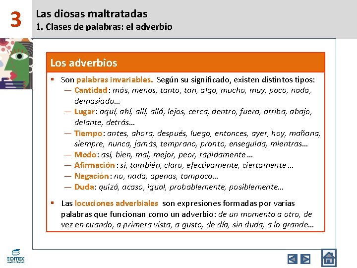 3 Las diosas maltratadas 1. Clases de palabras: el adverbio Los adverbios § Son