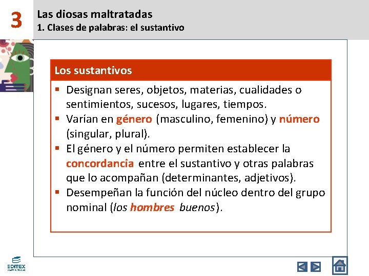 3 Las diosas maltratadas 1. Clases de palabras: el sustantivo Los sustantivos § Designan