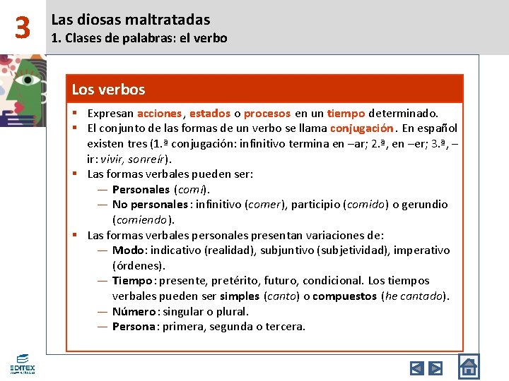 3 Las diosas maltratadas 1. Clases de palabras: el verbo Los verbos § Expresan