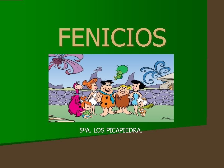 FENICIOS 5ºA. LOS PICAPIEDRA. 