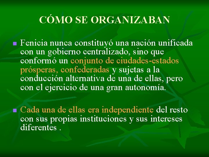 CÓMO SE ORGANIZABAN n n Fenicia nunca constituyó una nación unificada con un gobierno