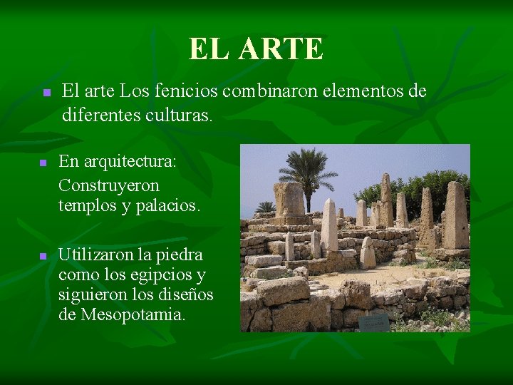 EL ARTE n n n El arte Los fenicios combinaron elementos de diferentes culturas.