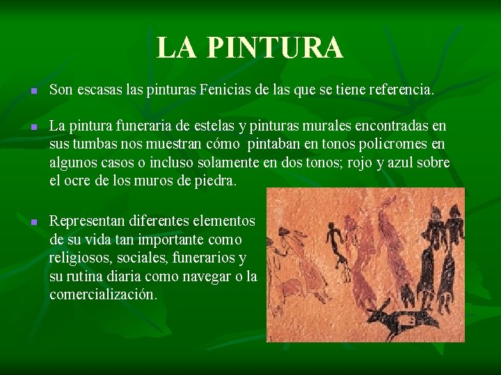 LA PINTURA n n n Son escasas las pinturas Fenicias de las que se