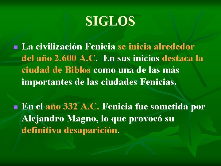 SIGLOS n n La civilización Fenicia se inicia alrededor del año 2. 600 A.