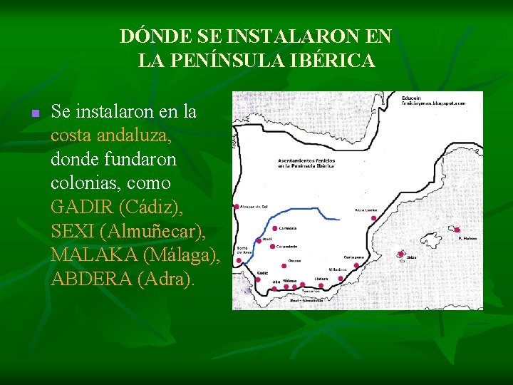 DÓNDE SE INSTALARON EN LA PENÍNSULA IBÉRICA n Se instalaron en la costa andaluza,